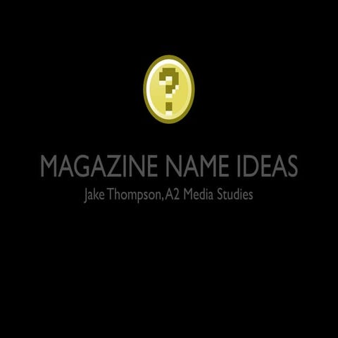 Magazine name ideas! | PPTX