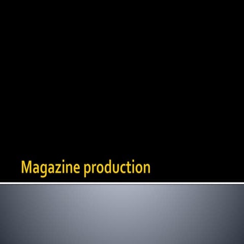 Magazine production