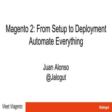 Magento2 From Setup To Deployment. Automate Everything