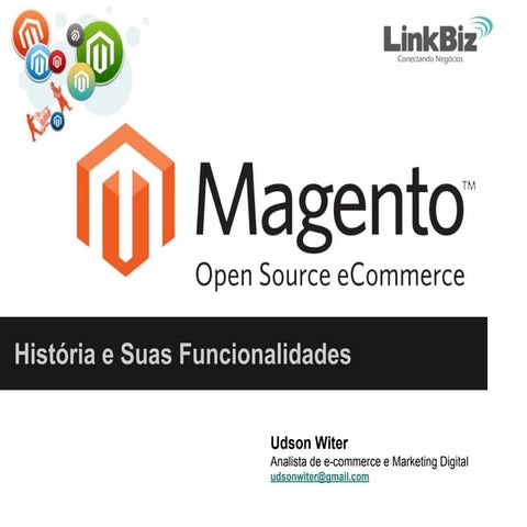 Magento - Open Source Commerce - História, Funcionalidades, Gateway e Interme...
