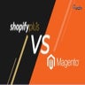Magento vs shopify - which is the right platform for you