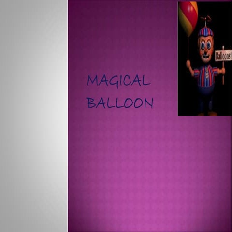 Magical balloon