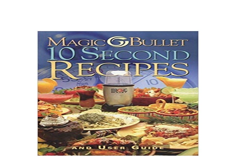 Ebook Download Magic Bullet 10 Second Recipes And User Guide Ful Ebook Download Magic Bullet 10 Second Recipes And User Guide Ful