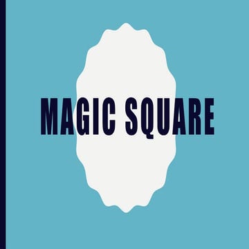 Introduction to Magic square and how to Create Magic Squares.pptx