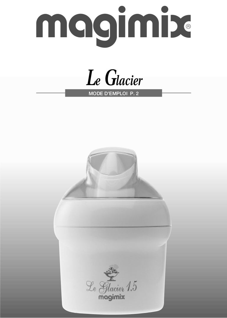 MAGIMIX Le Glacier Sorbetière Mode d'emploi NOTICE