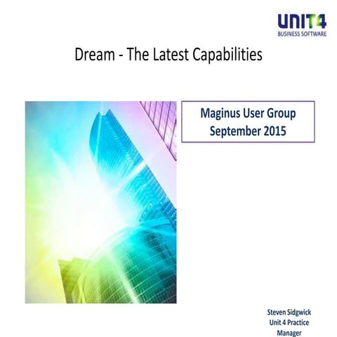Dream - The Latest Capabilities - Stephen Sidgewick, Unit 4 Software
