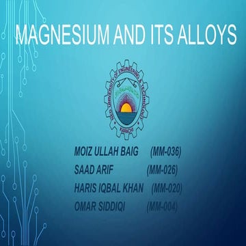 Magnesium and-its-alloys, structures, properties, effects of alloying, applic...
