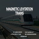 MAGNETIC LEVITATION TRAINS PPT.pptx