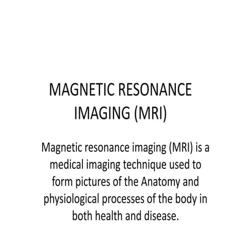 Introduction to Magnetic resonance imaging (mri)