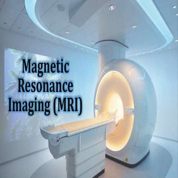 Magnetic Resonance Imaging (MRI)