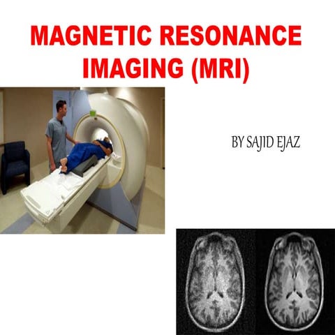 Magnetic resonance imaging (mri) by sajid