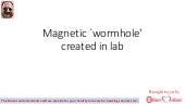 Magnetic `wormhole' created in lab