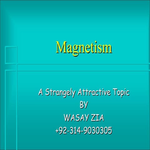 Magnetism by wasay zia