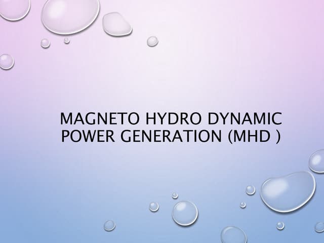 Magneto hydro-dynamic-power-generation-mhd | PPT