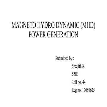 Magneto hydro dynamic (mhd) power generation 