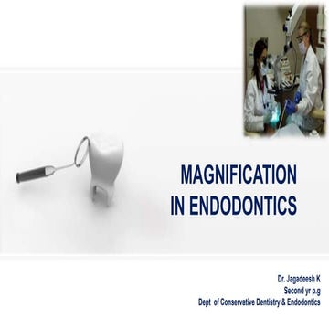 Magnification in endodontics by dr jagadeesh kodityala