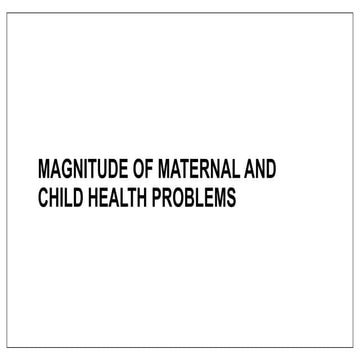Magnitude of maternal and child health problems