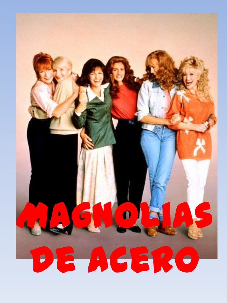 Magnolias de acero presentaciion Magnolias de acero presentaciion