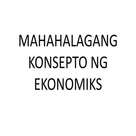 Mahahalagang konsepto ng ekonomiks
