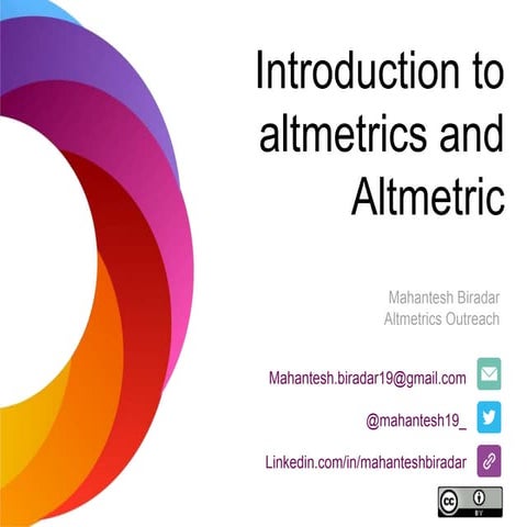 Introduction to Altmetrics and Almetric - Mahantesh Biradar