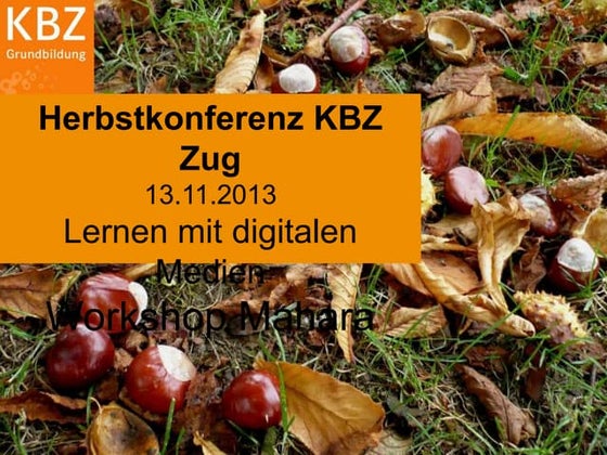 Moodle+Mahara Herbstkonferenz KBZ Zug 2013