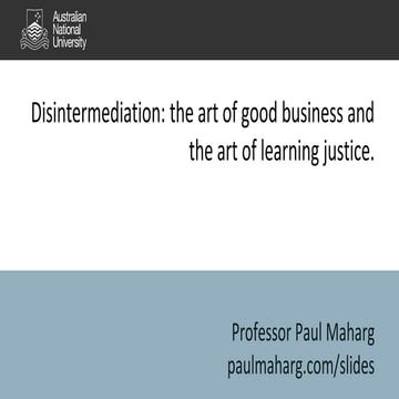 Disintermediation - the art of good business and the art of learning justice