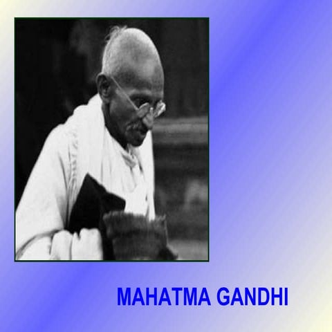 Mahatma Gandhi. 1