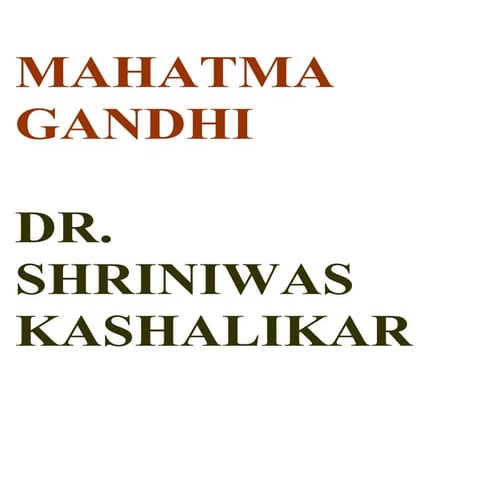 Mahatma Gandhi Dr. Shriniwas Kashalikar
