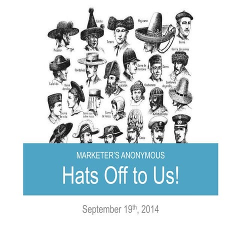 Marketer's Anonymous: Hats Off to Us! | PPTX