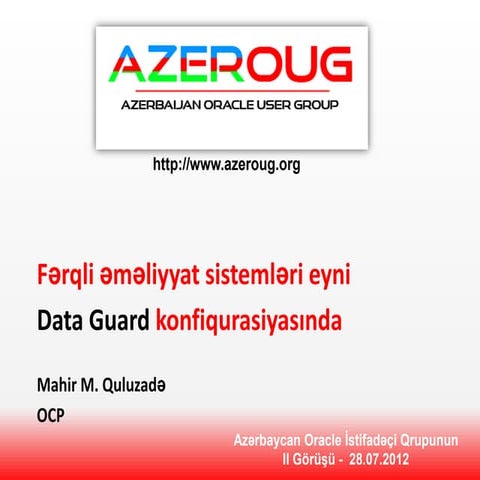 Mahir M. Quluzade   - Fərqli əməliyyat sistemləri eyni Data Guard Konfiqurasi...