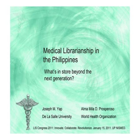 Medical Librarianship in the Philippines: what's in store beyond the next gen...