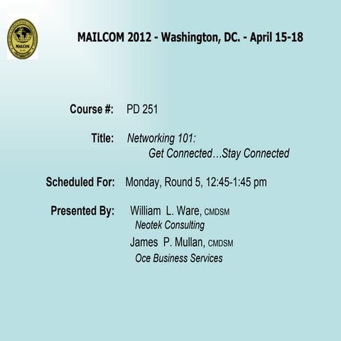 MailCom 2012 Networking 101: Get Connected ... Stay Connected