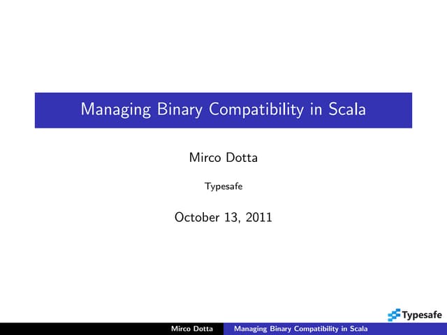 Managing Binary Compatibility in Scala (Scala Lift Off 2011)
