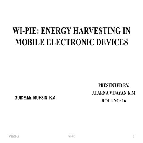 WI:PIE- ENERGY HARVESTING IN MOBILE ELECTRONICS
