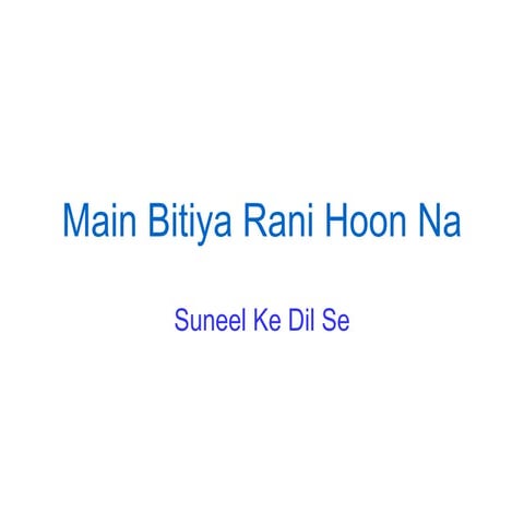 Main Bitiya Rani Hoon Na | PPTX