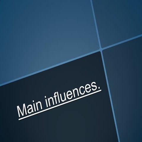 Main influences