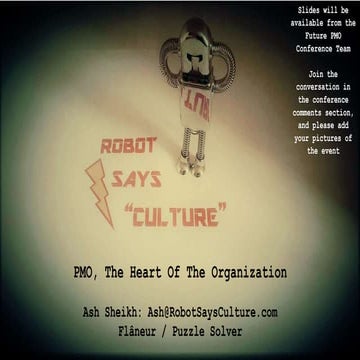 Future PMO 2017 - Ash Sheikh, Robot Says Culture - Why Agile Doesn’t Mean the...
