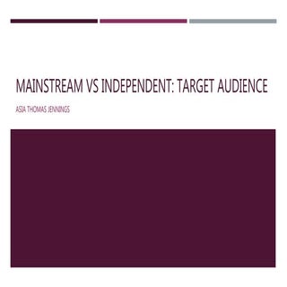 Mainstream vs independent