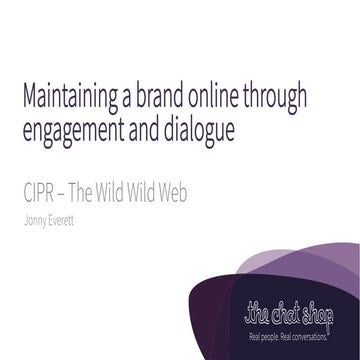 Maintaing a brand online through engagement and dialogue  - Jonny Everett, Th...