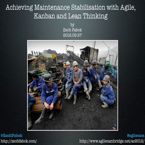 Achieving Maintenance Stabilisation with Agile, Kanban and Lean Thinking