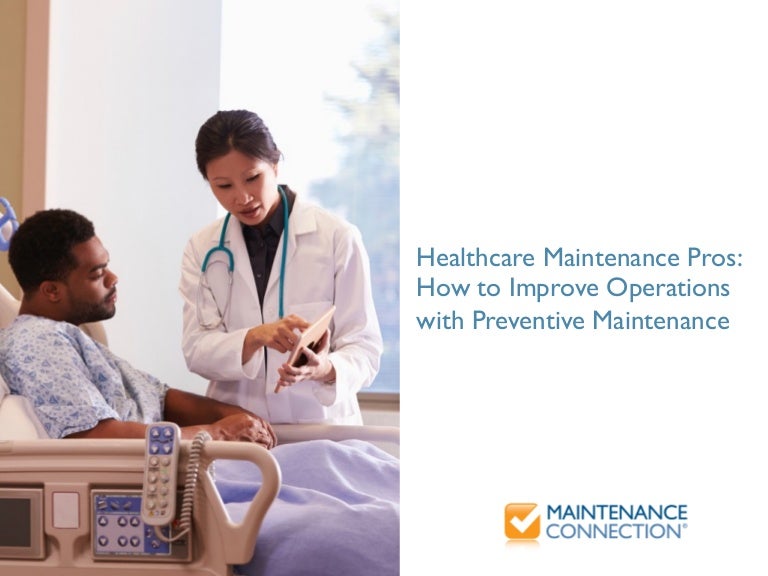How Healthcare Maintenance Pros Can Improve Operations with Preventiv…