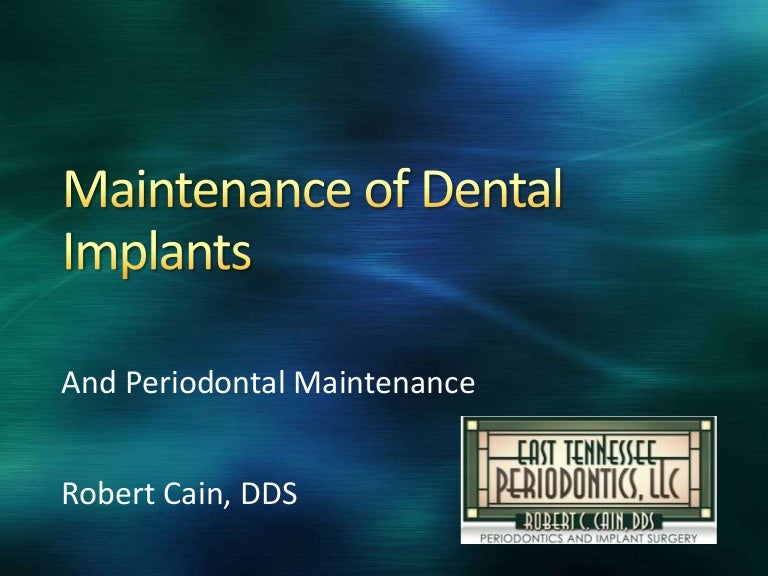 Maintenance of dental implants