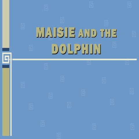 Maisie and the dolphin