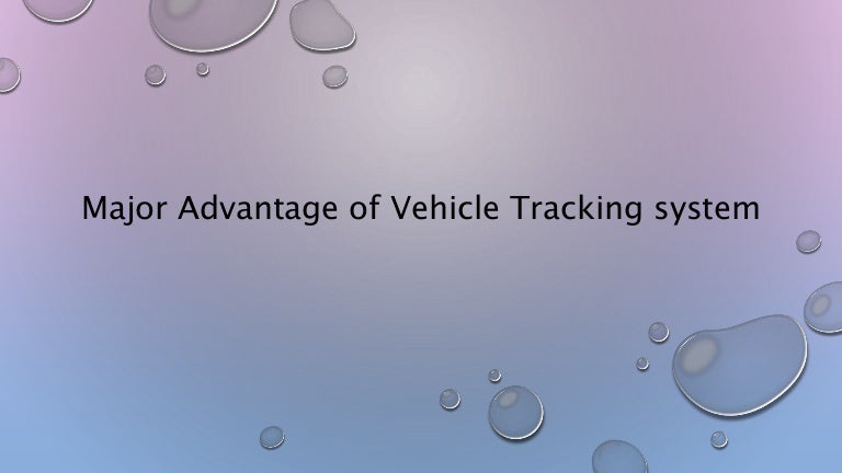 Major Advantage Of Vehicle Tracking System