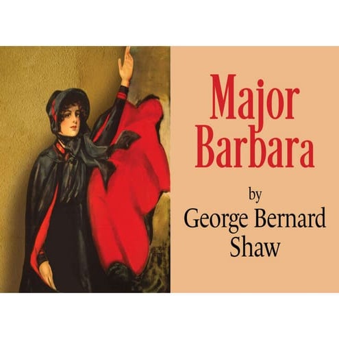 Major Barbara a very beautiful play of G.B. Shaw . A deep analysis of ...