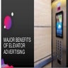 Major benefits of elevator advertising