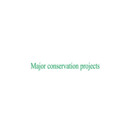 MAJOR CONSERVATION PROJECT.pptx for the endangered species | PPTX