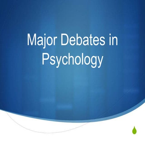 Major debates in psych