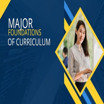 MAJOR FOUNDATION OF CURRICULUM IN THE PHILIPPINES.pptx