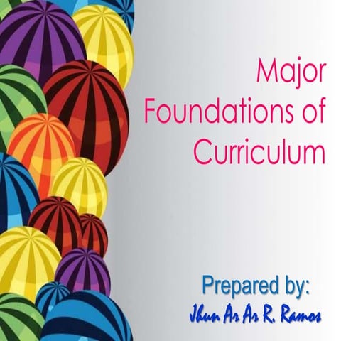 Major foundations of curriculum